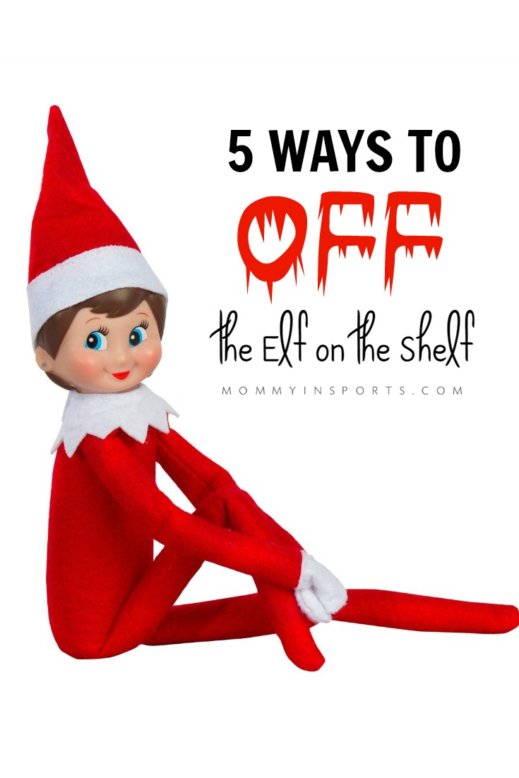 5 Ways to Off The Elf on the Shelf