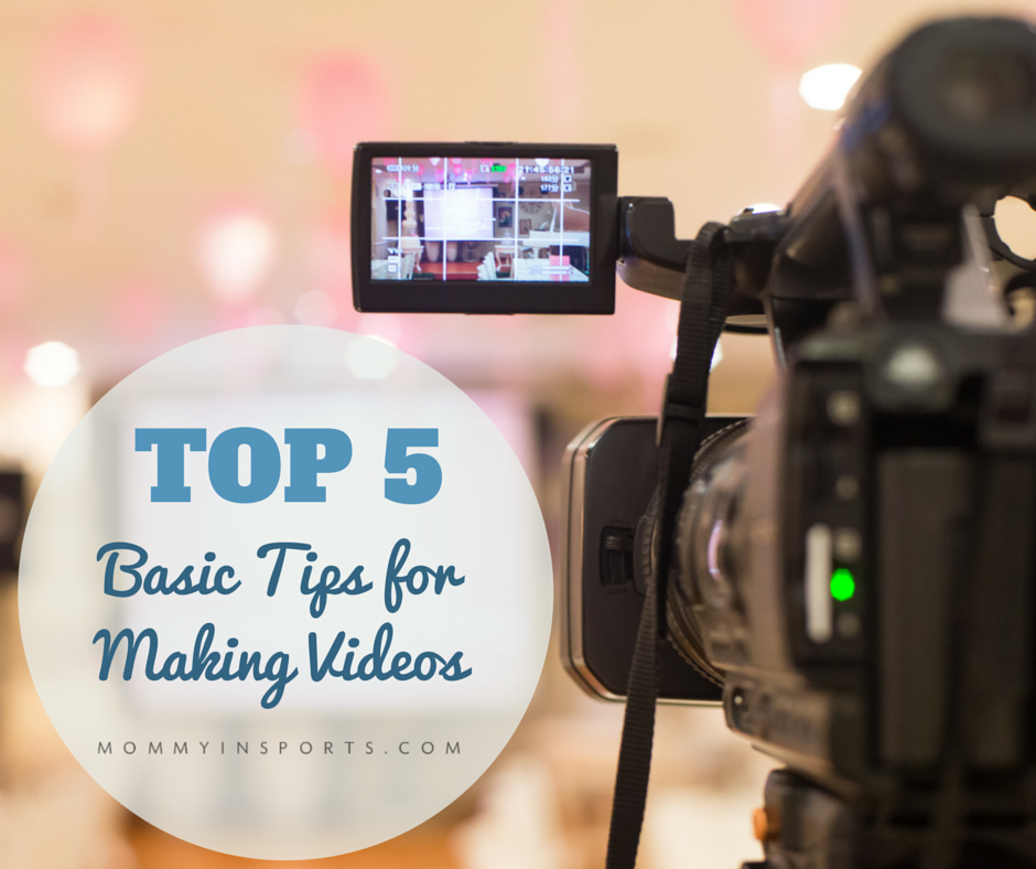 Top 5 Basic Tips for Making Videos