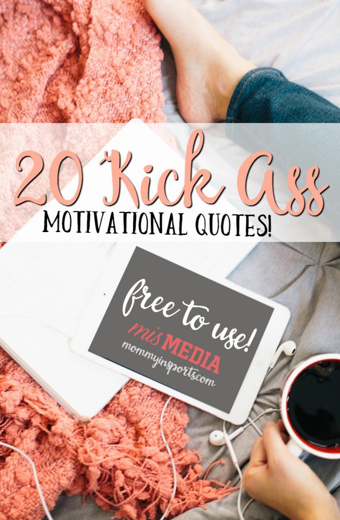 20 Kick Ass Motvational Quotes