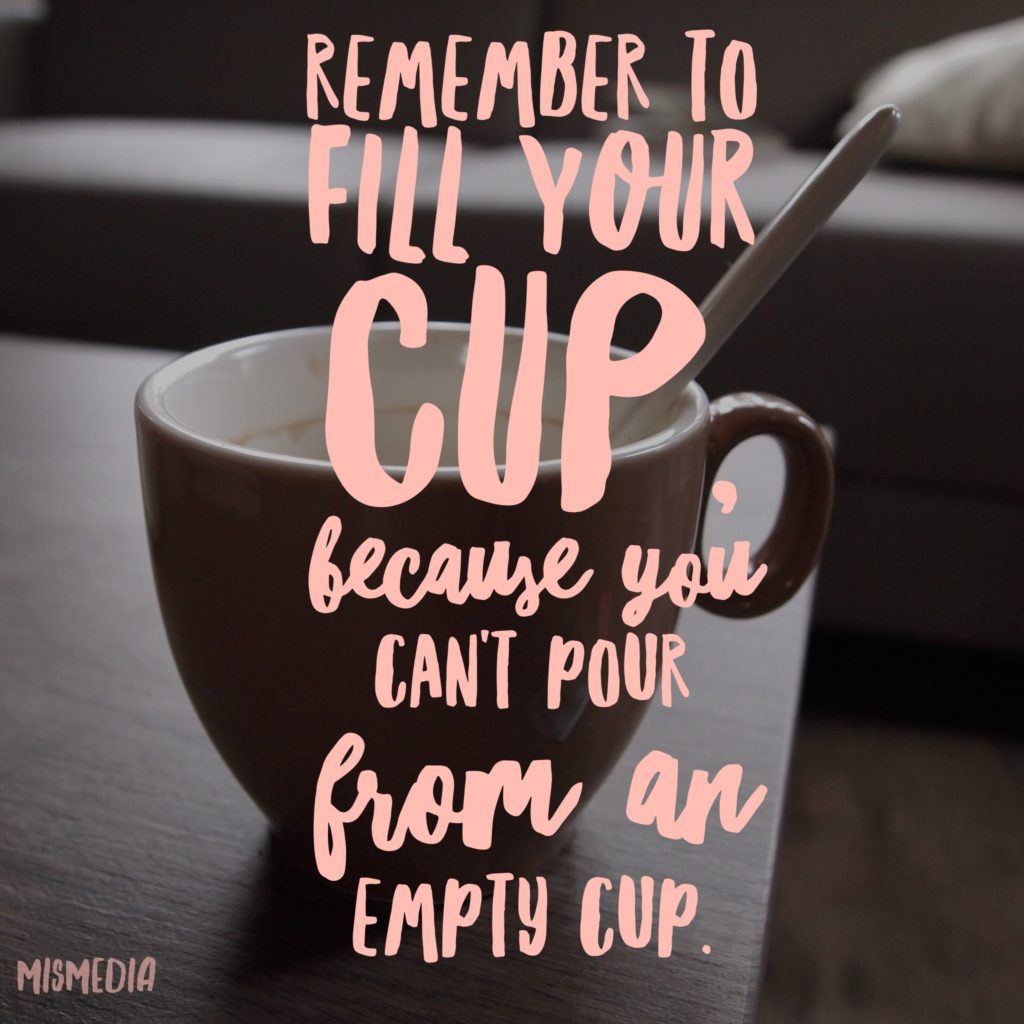 Is life becoming overwhelming? We must all remember to fill our cup especially when things are hectic. Here are 5 ways to fill your cup!