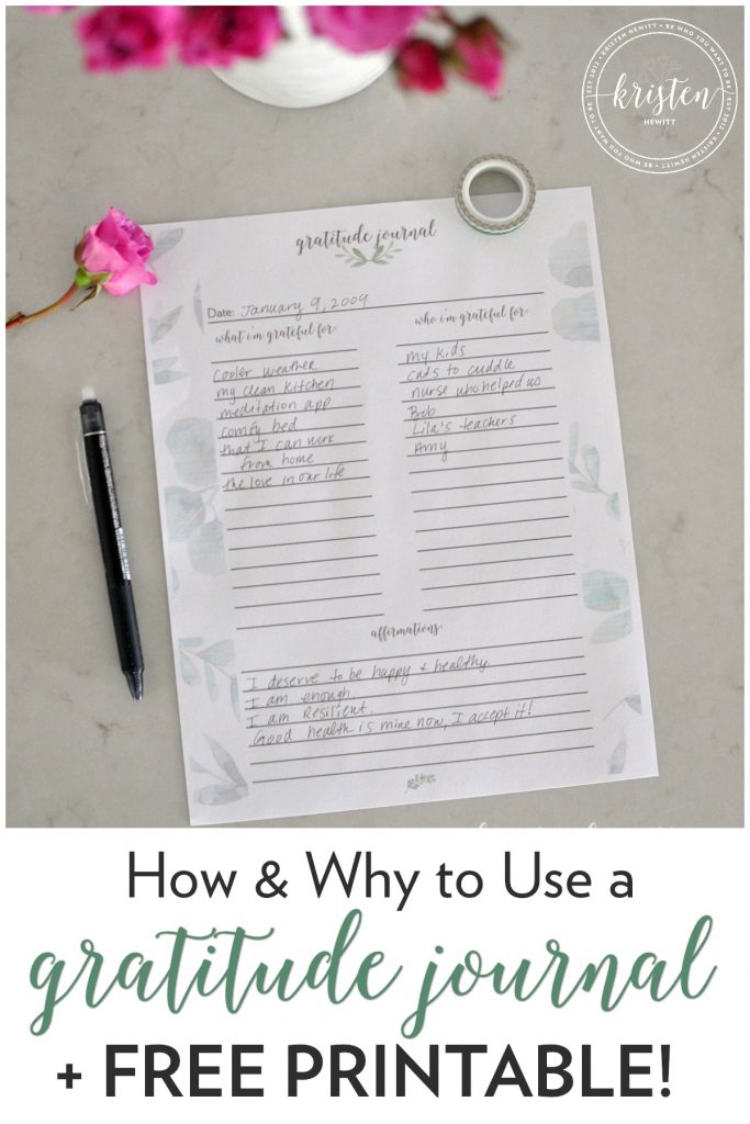 How & Why To Use A Gratitude Journal + FREE Printable! - Kristen Hewitt